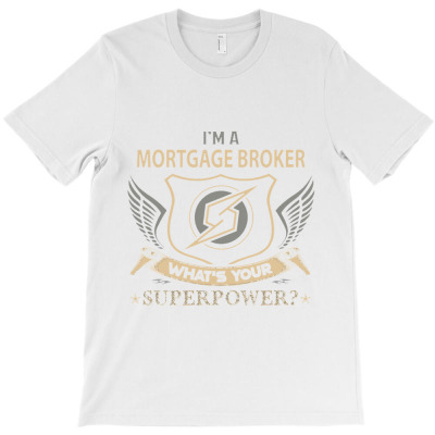 Mortgage Broker T Shirt - Superpower Job Gift Item Tee T-shirt Designed By Sahid Maulana