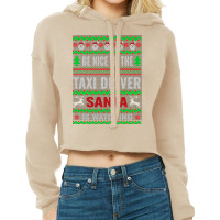 Holiday 365 Christmas Be Nice To The Taxi Driver Santa Funny Sweatshir Cropped Hoodie | Artistshot