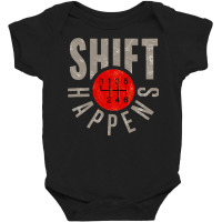 Shift Happens Stick Shift Manual Transmission Driver Gift T Shirt Baby Bodysuit | Artistshot