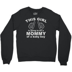 this girl is going to be a mommy of a baby boy Crewneck Sweatshirt | Artistshot