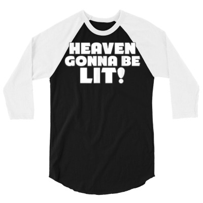 Heaven Gonna Be Lit   Funny Christian T Shirt 3/4 Sleeve Shirt Designed By Sven