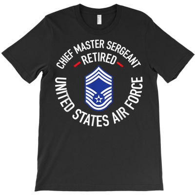 Chief Master Sergeant Retired Air Force Retirement Gifts T Shirt T-shirt Designed By Evieguad