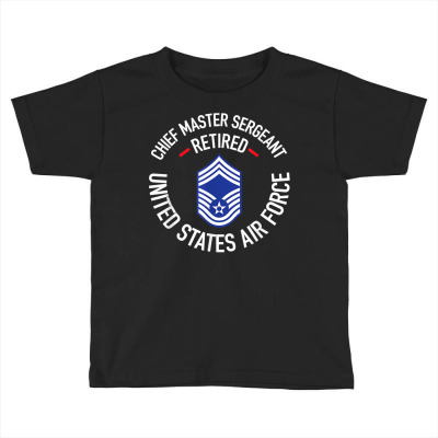 Chief Master Sergeant Retired Air Force Retirement Gifts T Shirt Toddler T-shirt Designed By Evieguad