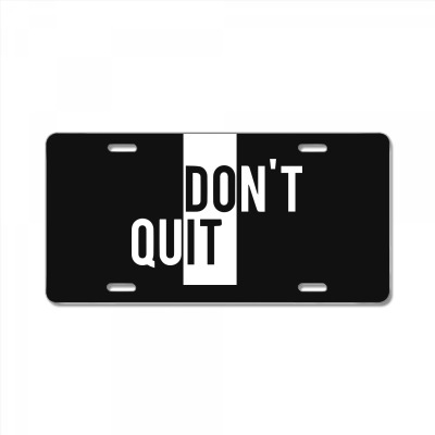 Custom Dont Quit License Plate By Fahmifutri - Artistshot