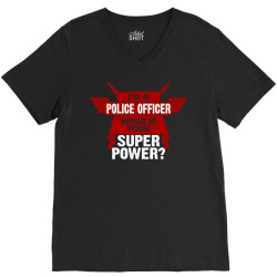 I am a Police Officer What is your Superpower? V-Neck Tee | Artistshot