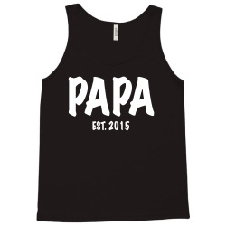 papa est. 2015 w Tank Top | Artistshot