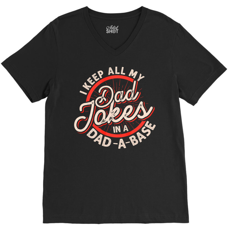 Dad Jokes Programmer I Keep All My Dad Jokes In A Database Long Sleeve V-Neck Tee by ebertfran1985 | Artistshot