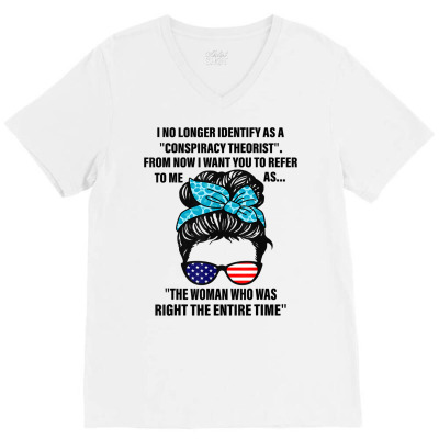 I No Longer Identify As A Conspiracy Theorist From Now T Shirt V-neck Tee Designed By Herschel0