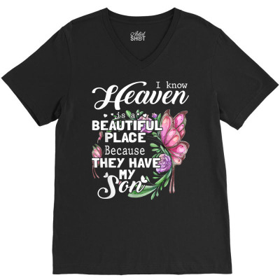 Heaven Is A Beautiful Place Because They Have My Son Tshirt V-neck Tee Designed By Vengeful Spirit