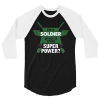 I Am A Soldier What Is Your Superpower? 3/4 Sleeve Shirt | Artistshot