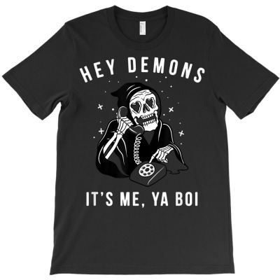 Trendy Hey Demons It's Ya Boi Grim Reaper Humor T Shirt T-shirt Designed By Shadow Fiend