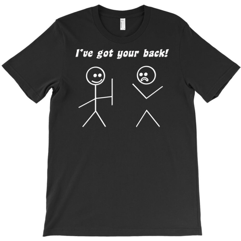 Custom I've Got Your Back T-shirt By Nurmasit1 - Artistshot