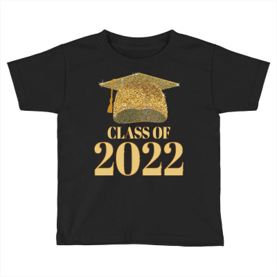 Class Of 2022 T  Shirt Senior 2022 Gifts For Graduates T  Shirt Toddler T-shirt Designed By Kalebschaefer957