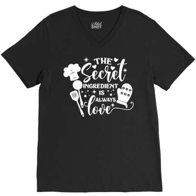The Secret Ingredient Is Always Love Cook Quote T Shirt V-neck Tee Designed By Saldeenshakir