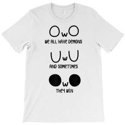 We All Have Demons And Sometimes They Win T Shirt T-shirt Designed By Shadow Fiend