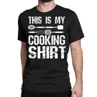 This Is My Cooking Shirt Cool Cook Chef Recipe Book Baking T Shirt Classic T-shirt | Artistshot