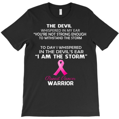 The Devil Whispered In My Ear I Am The Storm T Shirt T-shirt Designed By Pudge