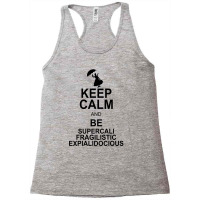 Keep Calm And Be Supercalifragilisticexpialidocious Racerback Tank | Artistshot