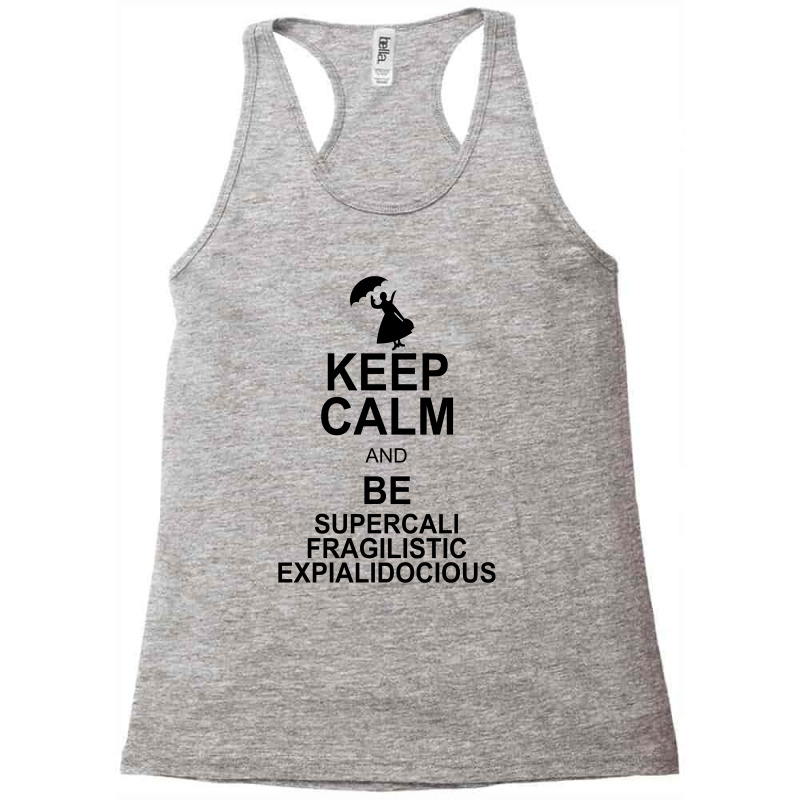 Keep Calm And Be Supercalifragilisticexpialidocious Racerback Tank by nurmasit1 | Artistshot