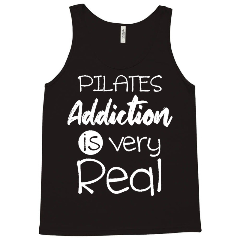 Pilates Addiction Is Very Real T  Shirtlove Pilates Addiction Is Very Tank Top | Artistshot