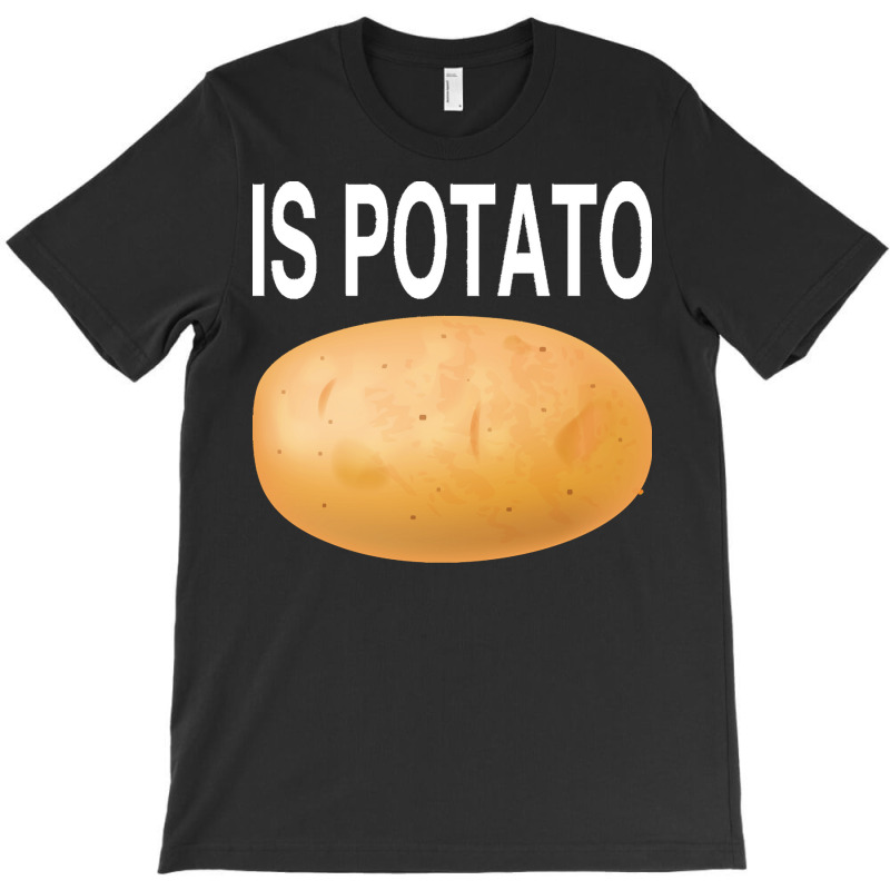 Potato T  Shirt Is Potato In Television As Seen On Late Night T  Shirt T-shirt | Artistshot