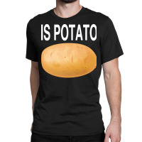 Potato T  Shirt Is Potato In Television As Seen On Late Night T  Shirt Classic T-shirt | Artistshot