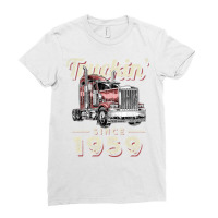 Truckin Since 1959 Trucker Big Rig Driver 63rd Birthday T Shirt Ladies Fitted T-shirt | Artistshot