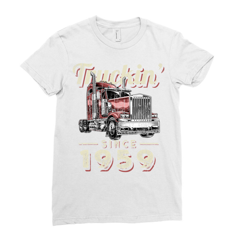 Truckin Since 1959 Trucker Big Rig Driver 63rd Birthday T Shirt Ladies Fitted T-Shirt by saldeenshakir | Artistshot