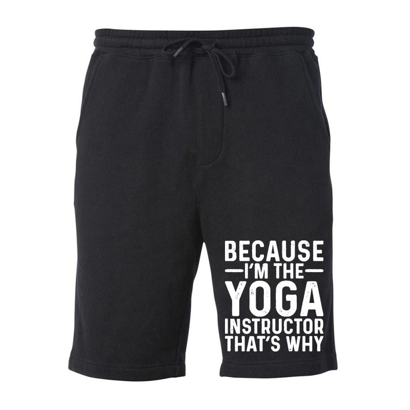 Professional Humor T  Shirt Because I' M The Yoga Instructor That's Wh Fleece Short | Artistshot