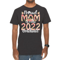 Proud Mom Of A Class 2022 Graduate T  Shirt Proud Mom Of A Class 2022 Vintage T-shirt | Artistshot