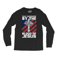 Jesus Christ Christian Funny Chiristian Full Vaccinated By The Blood O Long Sleeve Shirts | Artistshot