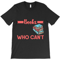 Reading T  Shirt The Man Who Does Not Read Books T  Shirt (1) T-shirt | Artistshot