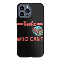 Reading T  Shirt The Man Who Does Not Read Books T  Shirt (1) Iphone 13 Pro Max Case | Artistshot