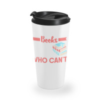 Reading T  Shirt The Man Who Does Not Read Books T  Shirt (1) Travel Mug | Artistshot