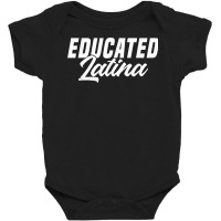 Educated Latina Empowered Latinas Pride For Women T Shirt Baby Bodysuit | Artistshot