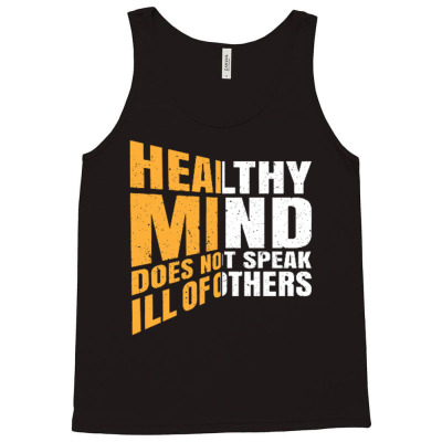 Healthy Mind Does Not Speak Ill Of Others Tank Top Designed By Ndaart