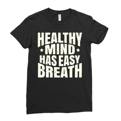 Healthy Mind Has Easy Breath Ladies Fitted T-shirt Designed By Ndaart