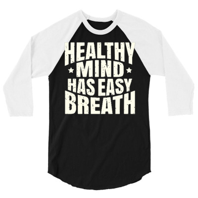 Healthy Mind Has Easy Breath 3/4 Sleeve Shirt Designed By Ndaart