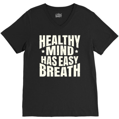 Healthy Mind Has Easy Breath V-neck Tee Designed By Ndaart