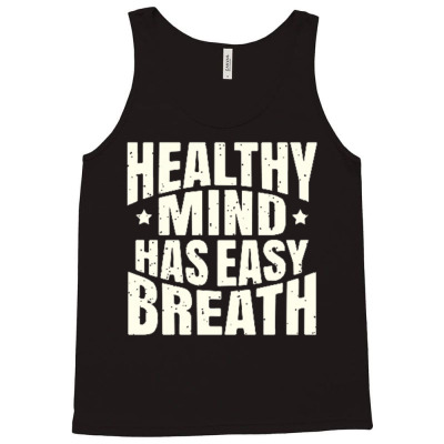 Healthy Mind Has Easy Breath Tank Top Designed By Ndaart