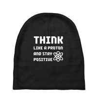 Excuse Me While I Science: Think Like A Proton And Stay Positive Baby Beanies | Artistshot