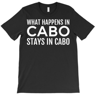 Cabo San Lucas Tshirt What Happens In Cabo Funny Souvenir T-shirt Designed By Nevermore