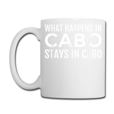 Cabo San Lucas Tshirt What Happens In Cabo Funny Souvenir Coffee Mug Designed By Nevermore0541