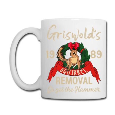 Funny Griswold Squirrel Removal Go Get The Hammer Christmas T Shirt Coffee Mug Designed By Kretschmerbridge