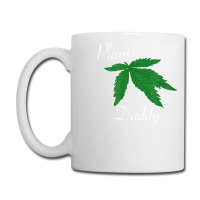 Plant Daddy 420 Marijuana T Shirt Coffee Mug Designed By Tidehunter