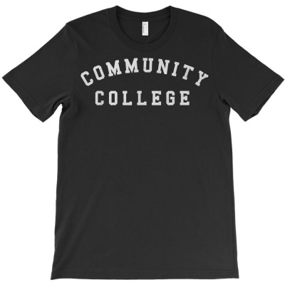 Community College  Soft Touch T Shirt T-shirt Designed By Nevermore