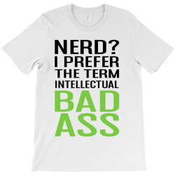INTELLECTUAL BAD ASS T-SHIRT T-Shirt | Artistshot