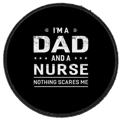 I'm A Dad And Nurse T Shirt For Men Father Funny Gift Round Patch Designed By Kretschmerbridge