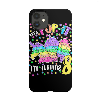 Let's Pop It I'm Turning 8 Colorful 8th Birthday Girl T Shirt Iphone 11 Case Designed By Herschel0