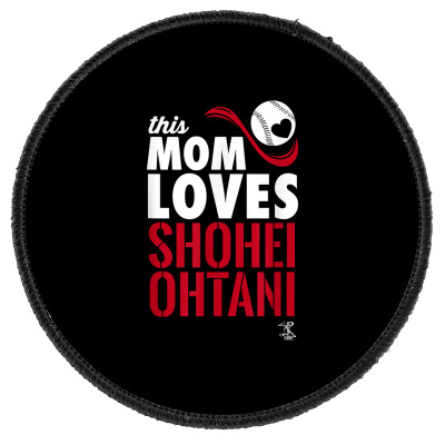Shohei Ohtani This Mom Loves T Shirt Round Patch Designed By Jermonmccline